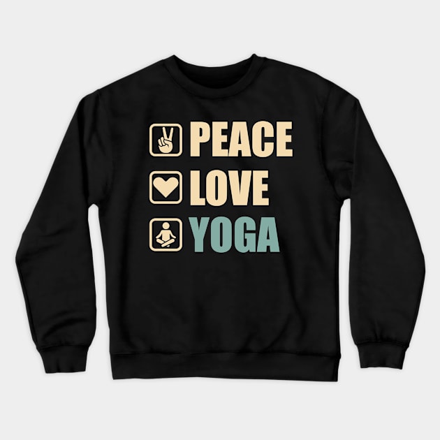 Peace Love Yoga - Funny Yoga Lovers Gift Crewneck Sweatshirt by DnB